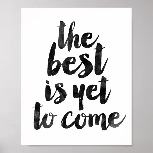 The Best Is Yet To Come Poster | Zazzle