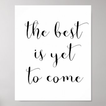 The best is yet to come poster | Zazzle