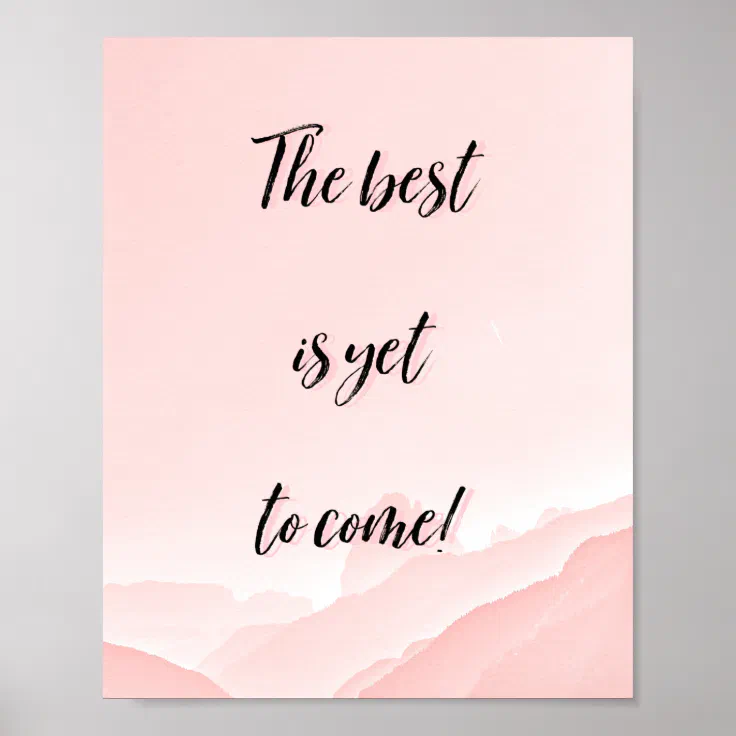 The Best Is Yet To Come Quote on A Pink Background Poster | Zazzle
