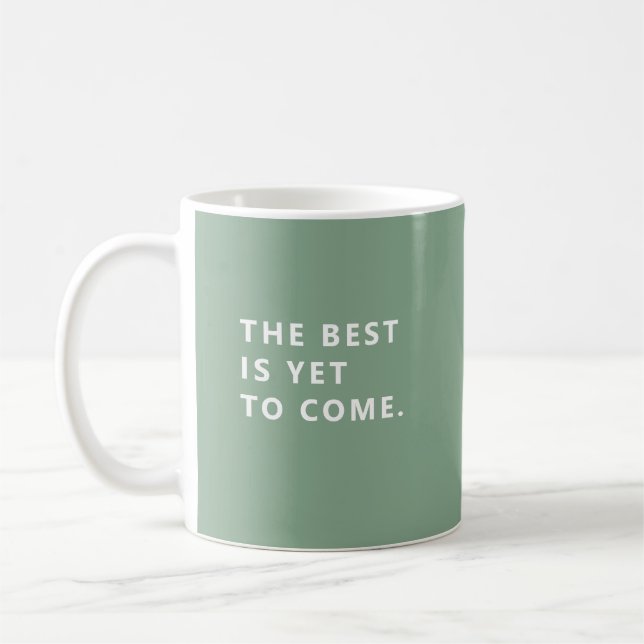 The Best Is Yet To Come Sage Retirement Fun Mug (Left)