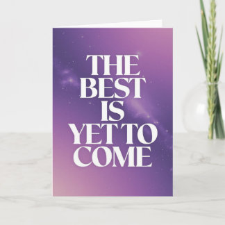 "The Best Is Yet To Come" Space Encouragement Card