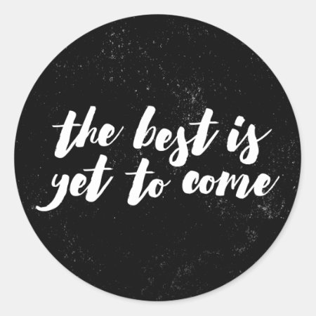 The Best Is Yet To Come Sticker - Black