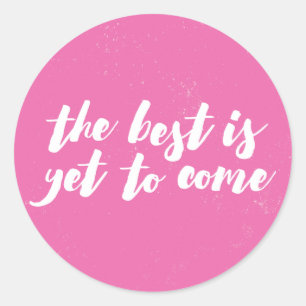 The Best Is Yet to Come Sticker - Magenta