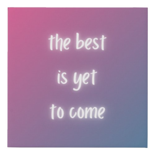 The Best is Yet to Come Wall Art