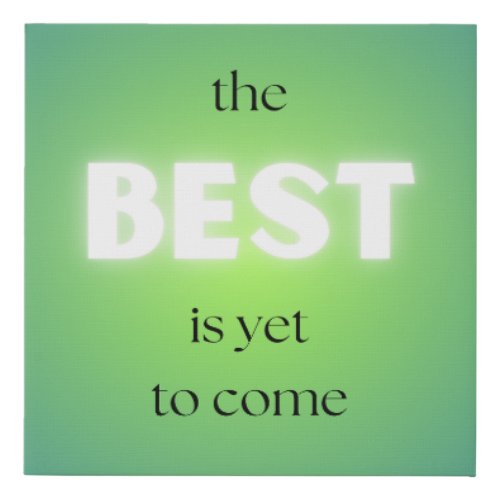 The Best is Yet to Come Wall Art