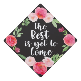 The Best is yet to Come watercolor peonies Graduation Cap Topper