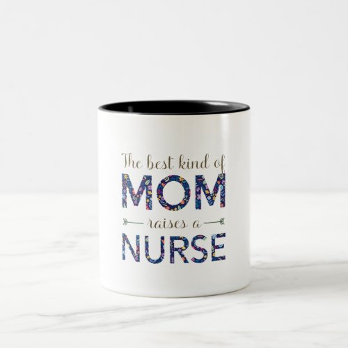 The Best Kind Mom Raises A Nurse Mothers Day Gifts Two_Tone Coffee Mug