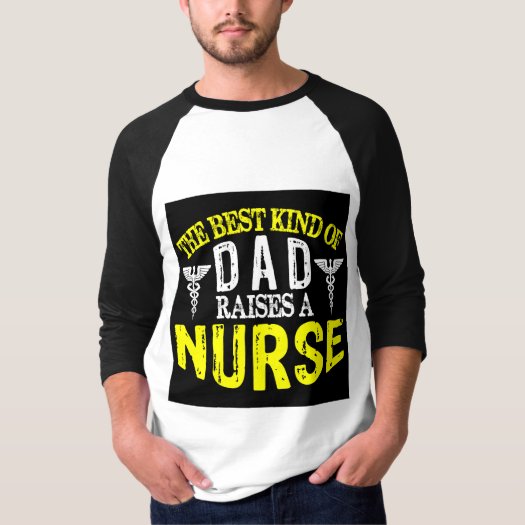 The Best Kind of Dad Raises A Nurse Typography T-Shirt