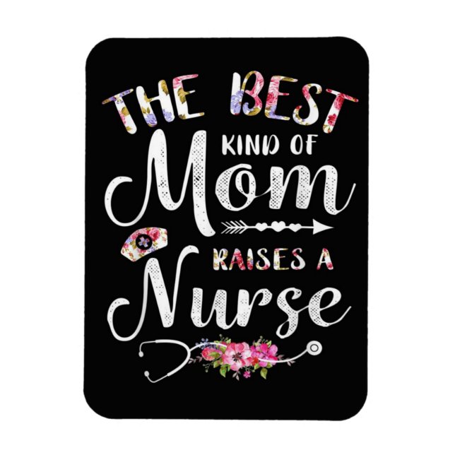 The Best Kind Of Mom Raise A Nurse Magnet (Vertical)