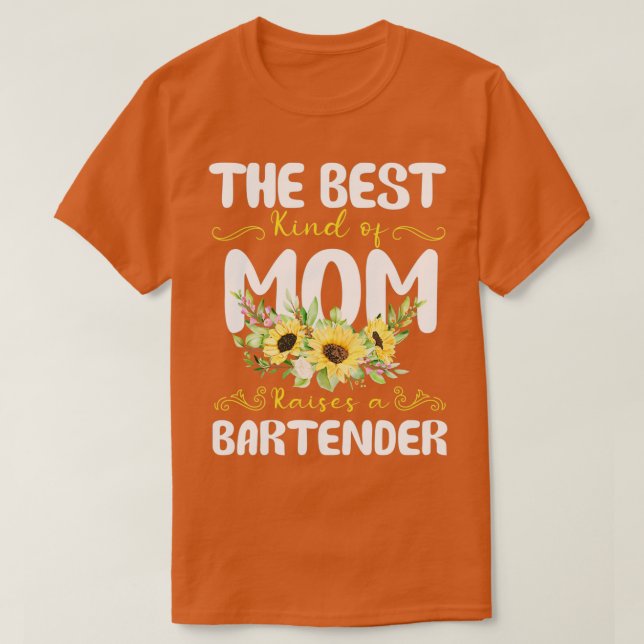 the best kind of mom raises a Bartender 1 T-Shirt (Design Front)