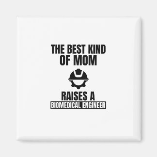 The best kind of mom raises a biomedical engineer. magnet