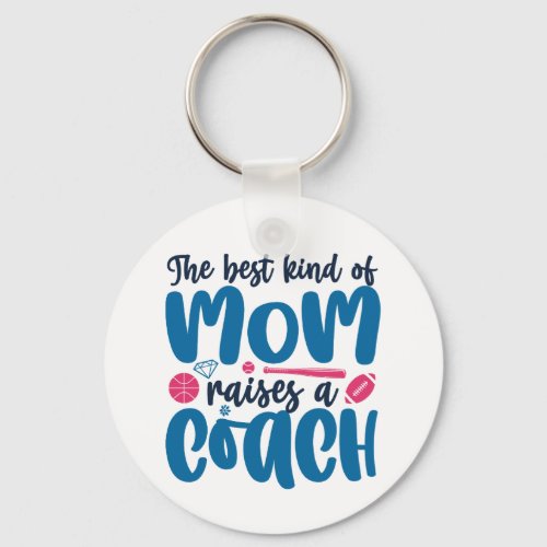The Best Kind of Mom Raises A Coach Mothers Day Keychain