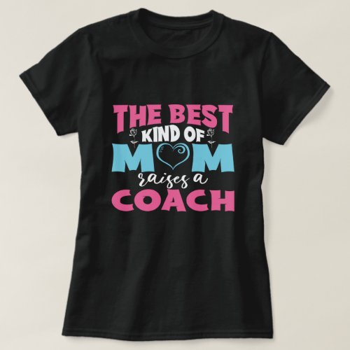 The Best Kind of Mom Raises A Coach Mothers Day T_Shirt
