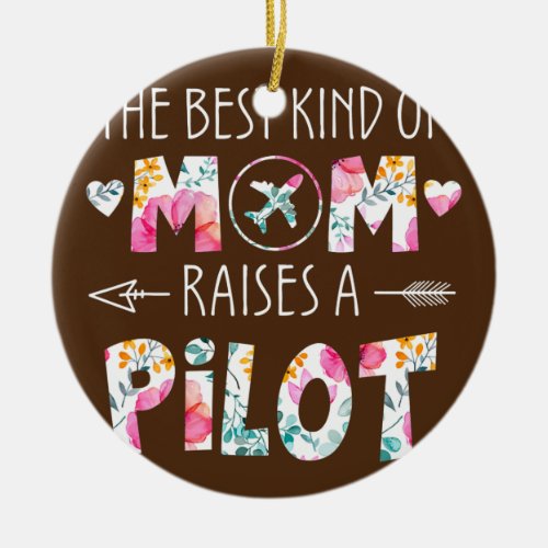 The Best Kind Of Mom Raises A Pilot Flower Mother Ceramic Ornament