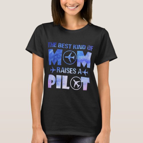 The Best Kind Of Mom Raises A Pilot  T_Shirt
