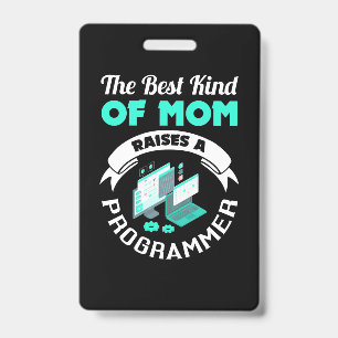 The Best Kind Of Mom Raises A Programmer Badge