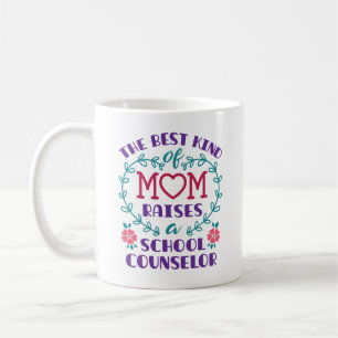 The Best Kind of Mom Raises a School Counselor Coffee Mug