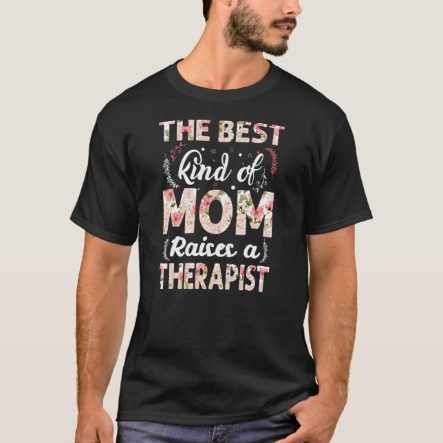 The Best Kind Of Mom Raises A Therapist Floral T-Shirt (Front)