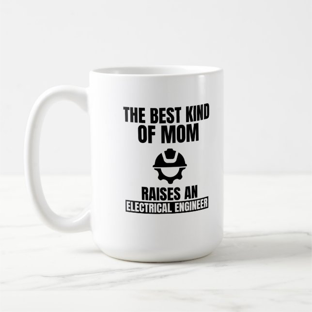 The best kind of mom raises an electrical engineer coffee mug (Left)