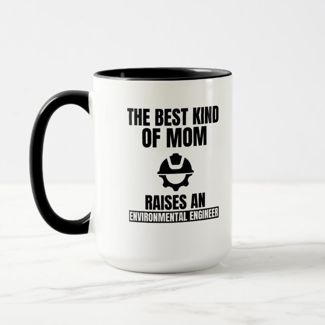 The best kind of mom raises an environmental engin mug (Left)