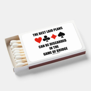 The Best Laid Plans Can Be Discarded In Bridge Matchboxes