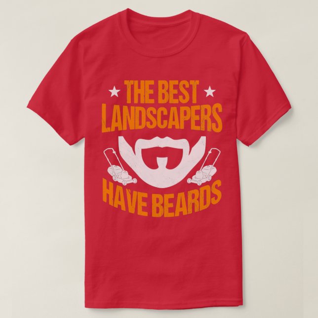The Best Landscapers Have Beards T-Shirt (Design Front)