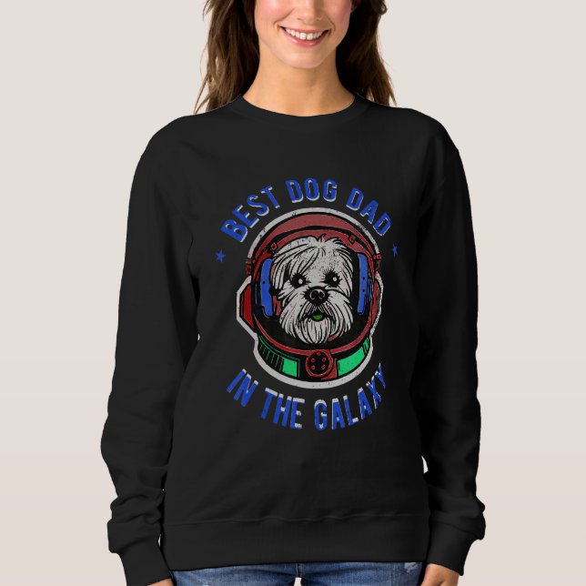 The Best Maltese dog Dad in the galaxy - Maltese Sweatshirt (Front)