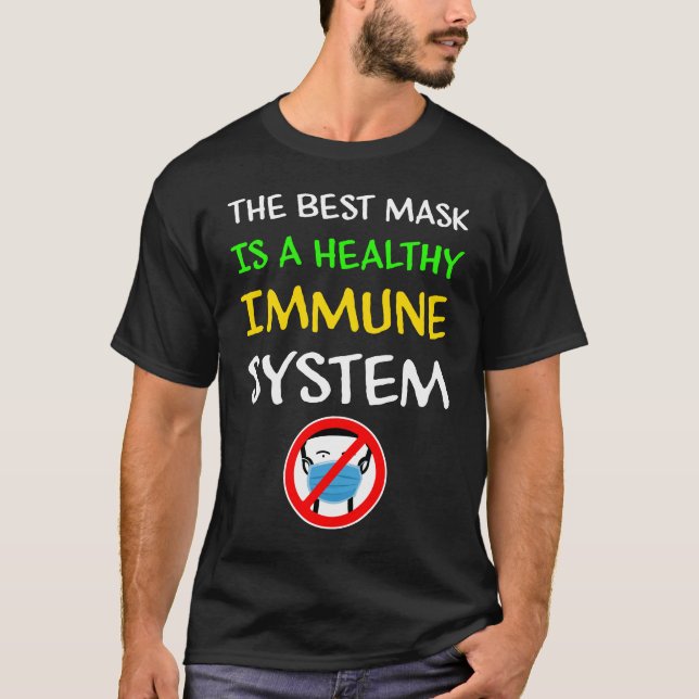 The Best Mask is a Healthy Immune System T-Shirt (Front)