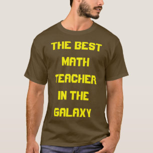 The Best Math Teacher In The Galaxy  T-Shirt