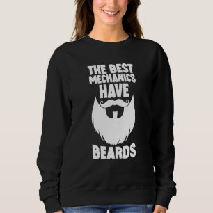 The Best Mechanics Have Beards  Swea Sweatshirt