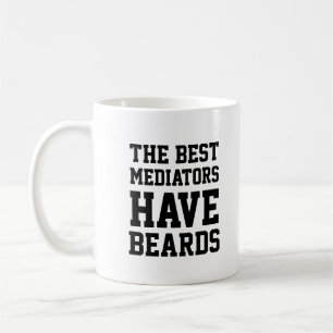 The Best Mediators Have Beards Coffee Mug