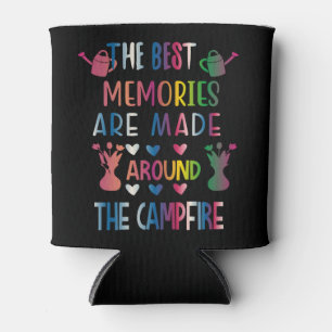 The Best Memories Are Made Around The Campfire Can Cooler