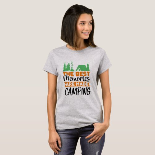 The best memories are made camping T_Shirt