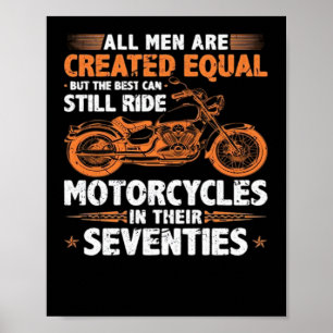 The Best Men Can Still Ride Motorcycles In Their 7 Poster