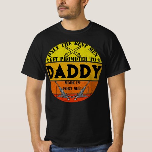 The Best Men Get Promoted To Artillery Force Daddy T_Shirt