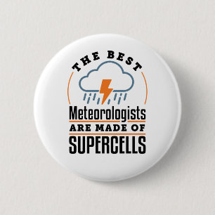 The Best Meteorologists Are Made of Supercells Button