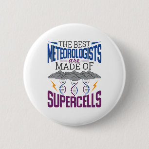 The Best Meteorologists Are Made Of Supercells Button