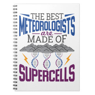 The Best Meteorologists Are Made Of Supercells Notebook