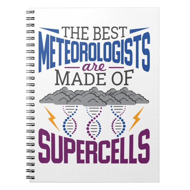 The Best Meteorologists Are Made Of Supercells Notebook (Front)