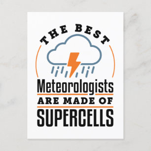 The Best Meteorologists Are Made of Supercells Postcard