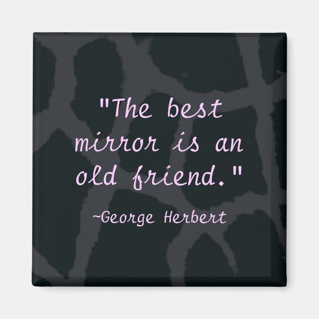"The best mirror is an old friend" Magnet (Front)