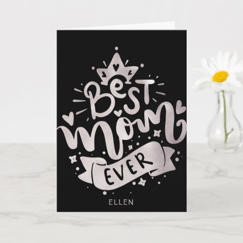 The Best Mom Ever Black Silver Letterin Momthers  Card