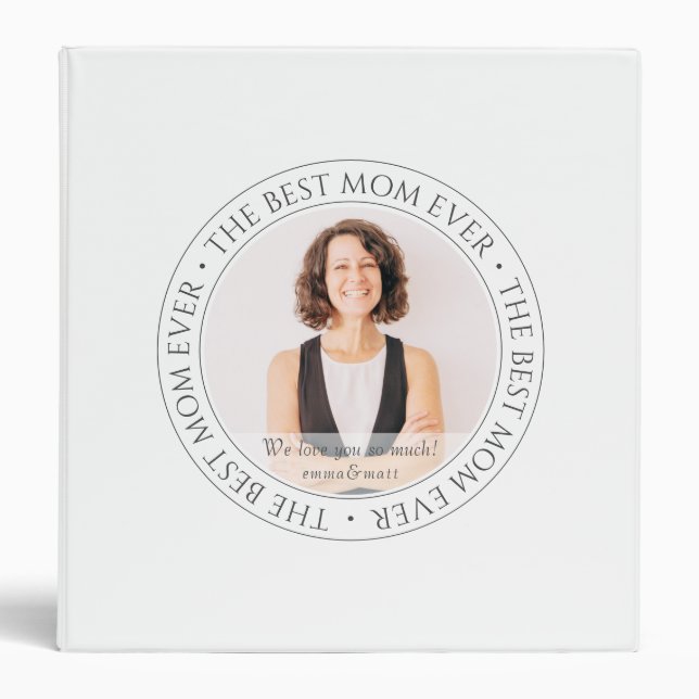 The Best Mom Ever Modern Classic Photo 3 Ring Binder (Front)
