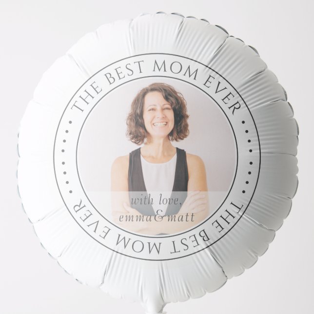 The Best Mom Ever Modern Classic Photo Balloon (Front)