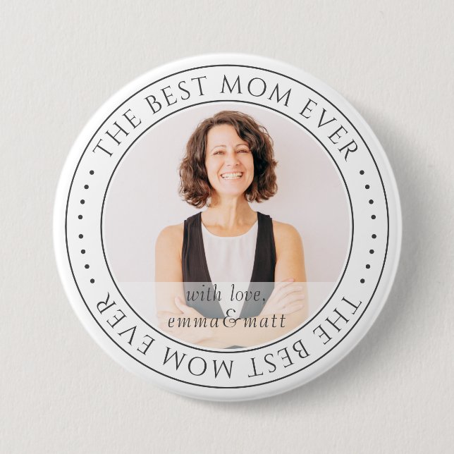 The Best Mom Ever Modern Classic Photo Button (Front)