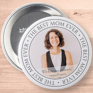The Best Mom Ever Modern Classic Photo Button