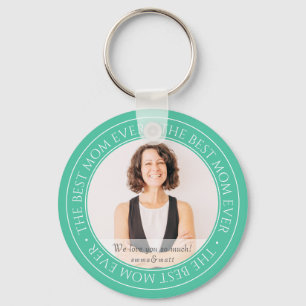 The Best Mom Ever Modern Classic Photo Keychain