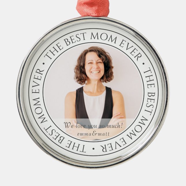 The Best Mom Ever Modern Classic Photo Metal Ornament (Front)
