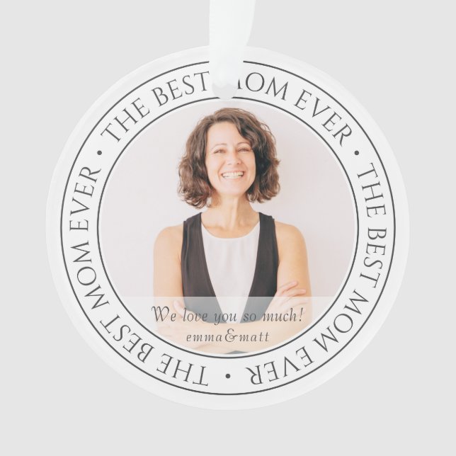 The Best Mom Ever Modern Classic Photo Ornament (Front)