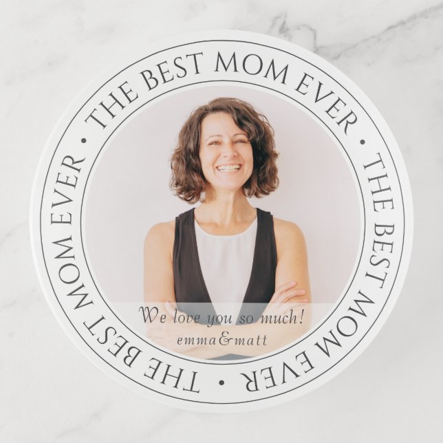 The Best Mom Ever Modern Classic Photo Trinket Tray (Front)